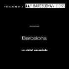 Barcelona. La ciutat encantada. | Barcelona Visions